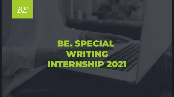 BE. SPECIAL WRITING INTERNSHIP 2021