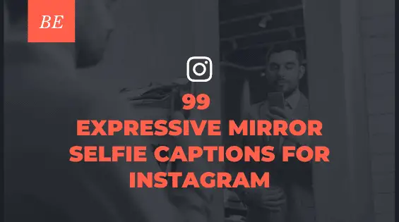 Want to Enhance Your Insta Game? Use These Mirror Selfie Quotes & Captions!