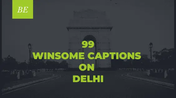 Looking for Ways to Capture the Spirit of Delhi in Words? Try These Captivating Captions!